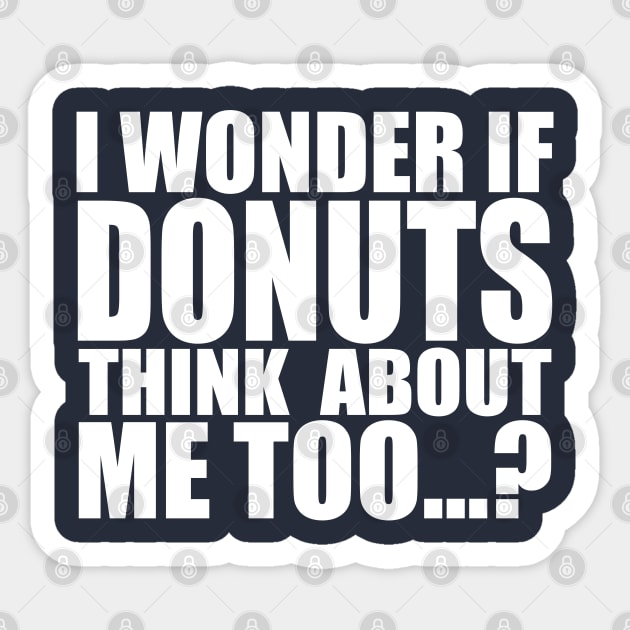 I wonder if DONUTS think about me too Sticker by Stellart